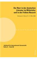 Der Narr in Der Deutschen Literatur Im Mittelalter Und in Der Fruehen Neuzeit