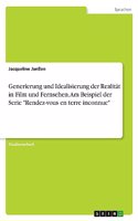 Generierung und Idealisierung der Realität in Film und Fernsehen. Am Beispiel der Serie 