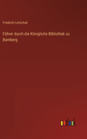 Führer durch die Königliche Bibliothek zu Bamberg
