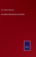 älteren lübeckischen Zunftrollen