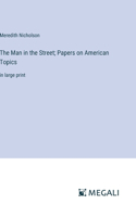 Man in the Street; Papers on American Topics