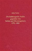Die Habsburgische Politik Gegenüber Den Serben Und Montenegrinern 1791-1822