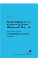 Ganzheitlichkeit ALS Ein Grundprinzip Fuer Den (Mathematik-)Unterricht