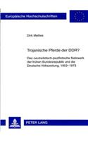Trojanische Pferde Der Ddr?: Das Neutralistisch-Pazifistische Netzwerk Der Fruehen Bundesrepublik Und Die Deutsche Volkszeitung, 1953-1973(1039 Europaeische Hochschulschriften / European University Studie)