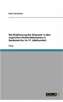 Die Etablierung der Sklaverei in den englischen Festlandskolonien in Nordamerika im 17. Jahrhundert