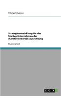 Strategieentwicklung für das Startup-Unternehmen der marktorientierten Ausrichtung