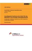 Grundlegende Funktionen der Arbeit für den Menschen in der heutigen Arbeitsgesellschaft