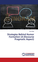 Strategies Behind Humor Formation (A Discourse Pragmatic Aspect)