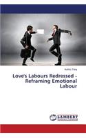 Love's Labours Redressed - Reframing Emotional Labour