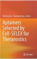 Aptamers Selected by Cell-SELEX for Theranostics