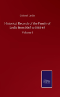 Historical Records of the Family of Leslie from 1067 to 1868-69: Volume I