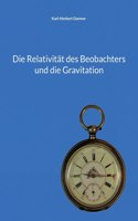 Die Relativität des Beobachters und die Gravitation
