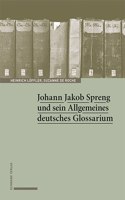 Johann Jakob Spreng Und Sein Allgemeines Deutsches Glossarium