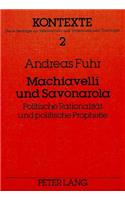 Machiavelli Und Savonarola: Politische Rationalitaet Und Politische Prophetie