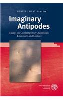 Imaginary Antipodes: Essays on Contemporary Australian Literature and Culture