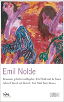 Emil Nolde Paints Women: Admired, Feared, and Desired