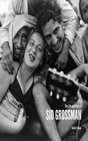 Life and Work of Sid Grossman