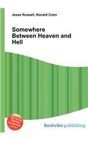 Somewhere Between Heaven and Hell: (English)