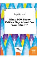 Top Secret! What 100 Brave Critics Say about as You Like It