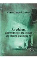 An address delivered before the soldiers and citizens of Bedford, Pa.