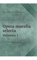 Opera Moralia Selecta Volumen 1