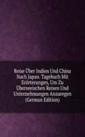 Reise Uber Indien Und China Nach Japan. Tagebuch Mit Erorterungen, Um Zu Uberseeischen Reisen Und Unternehmungen Anzuregen (German Edition)
