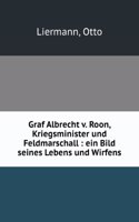 Graf Albrecht v. Roon, Kriegsminister und Feldmarschall: ein Bild seines Lebens und Wirfens (German Edition)