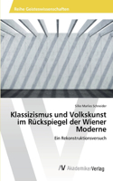 Klassizismus und Volkskunst im Rückspiegel der Wiener Moderne
