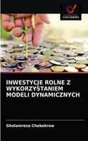 Inwestycje Rolne Z Wykorzystaniem Modeli Dynamicznych