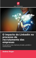 O impacto do LinkedIn no processo de recrutamento das empresas