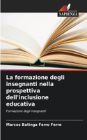 La formazione degli insegnanti nella prospettiva dell'inclusione educativa