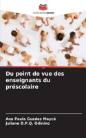 Du point de vue des enseignants du préscolaire