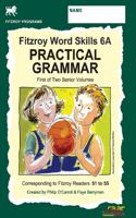 Fitzroy Word Skills 6A | PRACTICAL GRAMMAR (First of Two Senior Volumes) | For Kids Aged 10years to 14years | A set of ready-to-use 70 WORKSHEETS Including Reading, Spelling, Comprehension, and Grammar For Students | By Faye Berryman & Phillip O'Ca