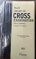 The Art of Cross Examination (Civil and Criminal) Principles and Precedents