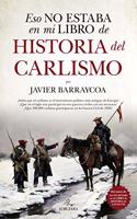 Eso No Estaba En Mi Libro de Historia del Carlismo