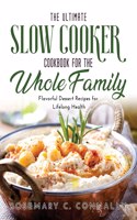 The Ultimate Slow Cooker Cookbook for the Whole Family