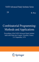 Combinatorial Programming: Methods and Applications: Proceedings of the NATO Advanced Study Institute Held at the Palais Des Congrès, Versailles, France, 2-13 September, 1974