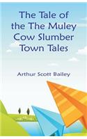 Tale of the The Muley Cow Slumber-Town Tales