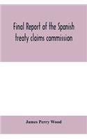 Final report of the Spanish treaty claims commission