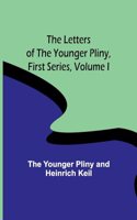 Letters of the Younger Pliny, First Series Volume I