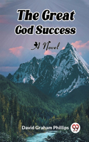 Great God Success A Novel