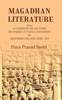 Magadhan Literature: Being a Course of Six Lectures Delivered at Patna University in December 1920 and April 1921 [Hardcover]