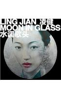 Ling Jian: Moon in Glass