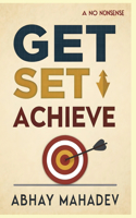 Get Set Achieve: The No-Nonsense Guide