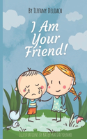 I Am Your Friend