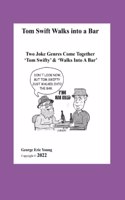 Tom Swift Walks into a Bar: Two Joke Genres Come 'Together Tom Swifty' & 'And Walks Into A Bar'