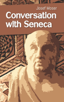 Conversation with Seneca