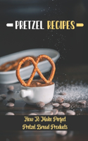 Pretzel Recipes