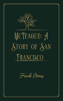 McTeague: A Story of San Francisco: Gold Premium Edition