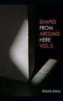 Shapes From Around Here Vol 2